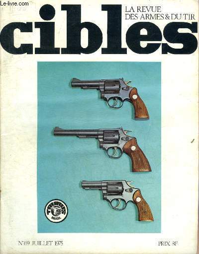 CIBLES LA REVUE DES ARMES & DU TIR N 69 JUILLET 1975 - Carabine Uberti modle 73 sporting rifle - foire exposition d'armes de Lucerne - les pistolets  rptition - le fusil parcours de chasse de Verney Carron - les nouveaux pistolets Beretta modles 81