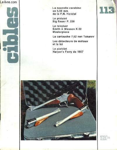 CIBLES LA REVUE DES ARMES & DU TIR N 113 JUIN 1979 - La nouvelle carabine en 5,56 mm de la FN Herstal - les armes d'paule nerlandaise Beaumont et Mannlicher et leurs baonnettes 2e partie - la cartouche 7,62 mm Tokarev - armements d'informations etc.