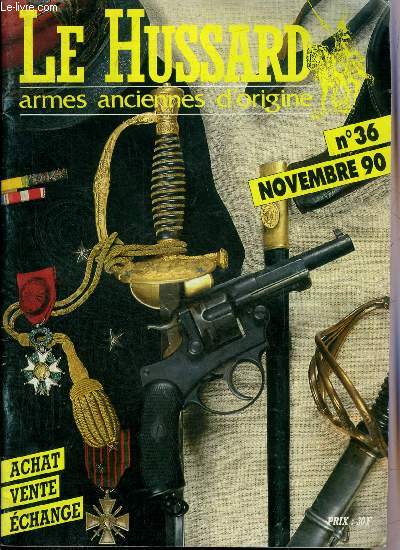 LE HUSSARD ARMES ANCIENNES D'ORIGINE N 36 NOVEMBRE 1990 .