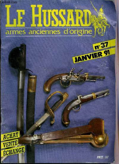 LE HUSSARD ARMES ANCIENNES D'ORIGINE N 37 NOVEMBRE 1991 .