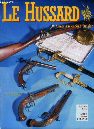 LE HUSSARD ARMES ANCIENNES D'ORIGINE N 116 ETE 2008 - Armes de poing - armes d'paule - les pages du bricoleur - armes blanches - uniformes/militaria - matriel de rechargement- anciens documents.