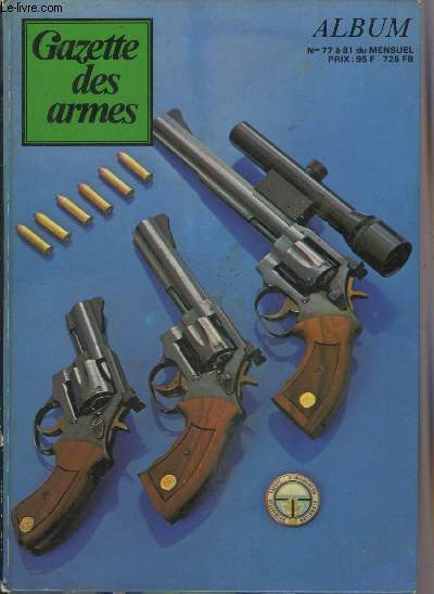GAZETTE DES ARMES N77 A 81 1980 - Le fusil de la garde impriale premier empire - le FR F1 - le mousqueton arcelin 1856-1858 - la carabine steyr mannlicher 7 x 64 - le ruger old army - les pistolets mitrailleurs beretta etc.