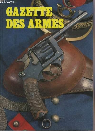 GAZETTE DES ARMES N109 AU N113 1982-1983 - Le nagant ou le revolver de trois lignes modle 1895 un mythe  l'gal du colt - la grenade mills - les armes de l'afrique franaise du nord en juin 1940 - le mdailler franklin etc.