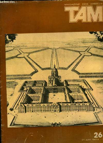 TAM MAGAZINE DES ARMEES N 268 JUIN 1974 - Force arienne tactique et 1re rgion arienne - au service de l'environnement - Sardane peu commune au pays catalan - le bataillon de Core - l'htel et l'institution des invalides - Franoise ... 30 ans aprs