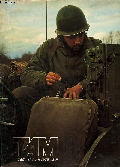 TAM MAGAZINE DES ARMEES N 285 AVRIL 1975 - Quand le Foch quitte Brest - le tonnage de la flotte en 1975 - Bret amarante  part entire - l'escadron La Fayette - Canrobert manoeuvre en Allemagne - souple comme le cuir et dur comme l'acier etc.