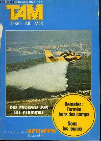 TAM MAGAZINE DES ARMEES N 339 OCTOBRE 1977 - Demeter ou les nouveaux horizons de la 2e DB - rencontre au sommet -  la dcouverte de la ligne Maginot - la base au bout du monde - le groupement de gendarmerie des Pyrnes Orientales etc.