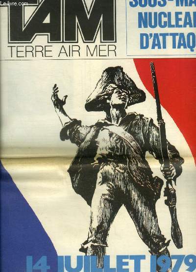 TAM MAGAZINE DES ARMEES N 377 JUILLET 1979 - Le premier ministre chez les gendarmes - la Provence premier sous marin d'attaque - le SCERI a test pour vous - le ptrolier Meuse - Mont de Marsan l'escadron transport liaison etc.