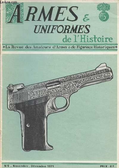 ARMES ET UNIFORMES DE L'HISTOIRE N 5 - Nov.-dc. 71 - Edito - La platine  l'espagnol, 1re partie - Evolution de la baonnette, 2e partie - Les canonniers Garde-ctes - Chez le libraire spcialis - Les insignes de l'arme rouge - Le muse international