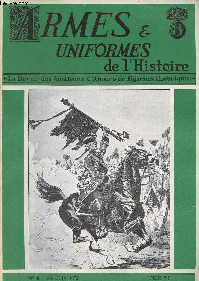 ARMES ET UNIFORMES DE L'HISTOIRE N 8 - Mai-juin 72 - De l'clectisme en matire de collection - Artillerie et armement des caravelles de Christophe Colomb 1492 - Chez le libraire spcialis - Les trophes de la campagne d'Austerlitz, octobre dcembre