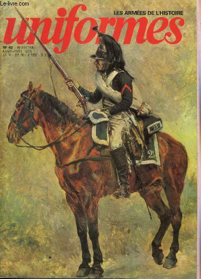 UNIFORMES LES ARMEES DE L'HISTOIRE N 48 MARS AVRIL 1979 - Les coiffures d'essai de la cavalerie lgre 1879-1913 (I) par Georges Dillemann - meissonier ou l'rudition dans l'art par Philippe Guilloux - l'homme de 1786 le chasseur  cheval etc.