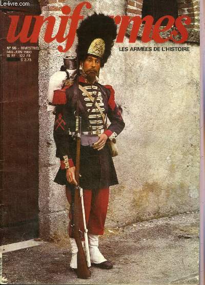 UNIFORMES LES ARMEES DE L'HISTOIRE N 55 MAI JUIN 1980 - Le fantassin polonais 1939 par Henryk Wielecki - la casquette d'Afrique par R.Guyader et L.Delprier - casques a pointe attention aux piquants - l'homme de 1736 le fusilier par Michel Ptard etc.