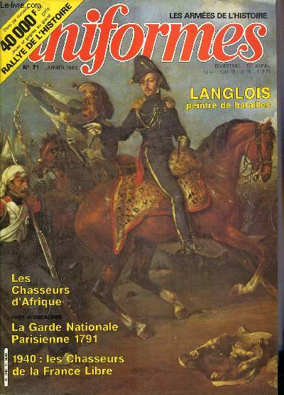 UNIFORMES LES ARMEES DE L'HISTOIRE N 71 JANVIER 1983 - Les couleurs des tats allemands 1842-1918 par Jean Louis Larcade - Langlois soldat peintre et panoramiste par Franois Robichon - les chasseurs de la France libre par Jacques Sicard etc.