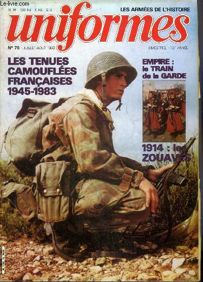 UNIFORMES LES ARMEES DE L'HISTOIRE N 75 JUILLET AOUT 1983 - Les tissus camoufls franais 1944-1983 par Borsarello et Gillet - 1914 les zouaves en campagne par Louis Delprier - l'homme de 1811 le train d'artillerie de la garde par Michel Ptard etc.