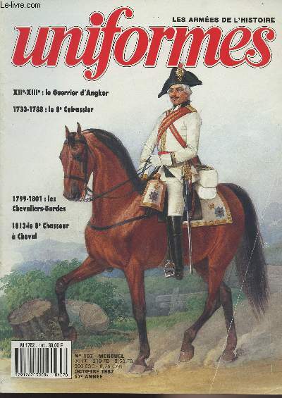 UNIFORMES LES ARMEES DE L'HISTOIRE N 107 - Oct. 87 - Actualits - Le 8e chasseur  cheval 1812-1813 - Les chevaliers-gardes 1796-1801 - Le guerrier d'Angkor XIIe - XIIIe sicle - Le 8e cuirassier sous Louis XV et Louis XVI - Figurine : transformation et