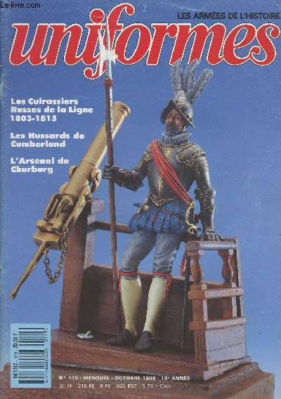 UNIFORMES LES ARMEES DE L'HISTOIRE N 119 - Oct. 88 - Les cuirassiers russes de la ligne 1803-1815 - Les gardes des rois et des princes - Les hussards de Cumberland - L'arsenal du Churburg - C.B.G. Mignot - Les cuirassiers russes d'Historex - Nouveauts