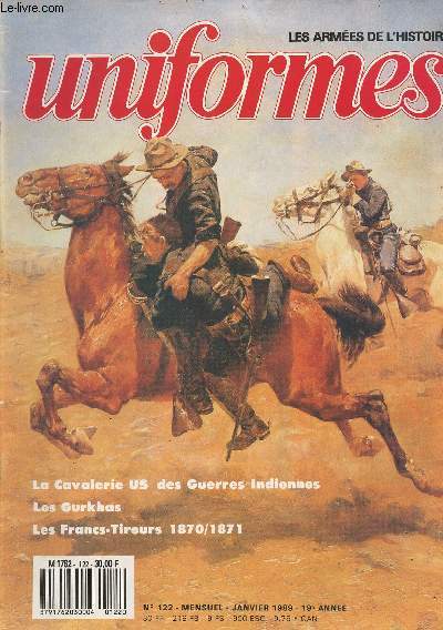 UNIFORMES LES ARMEES DE L'HISTOIRE N 122 - Janv. 89 - La cavalerie US des guerres indiennes - Les Gurkhas - Les francs-tireurs, 1870 - L'armement du chevalier - Svres 88, le concours -- La soudure en figurine - Nouveauts figurines.