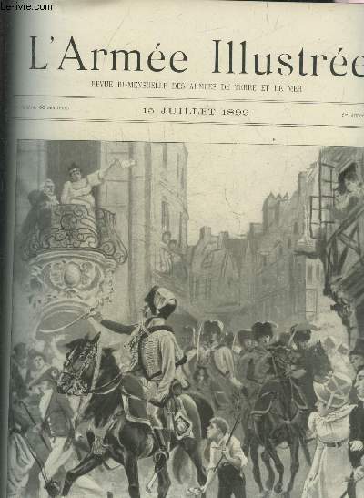 L'ARMEE ILLUSTREE N 6 15 JUILLET 1899 - Gnral Voyron - les dragons d'Espagne pisode de la bataille de Lutzon 2 mai 1813 - le lutteur - amour et gloire - journal d'un soldat ordonnance II Mademoiselle Julia - le Shako de l'infanterie de 1800  1898 etc