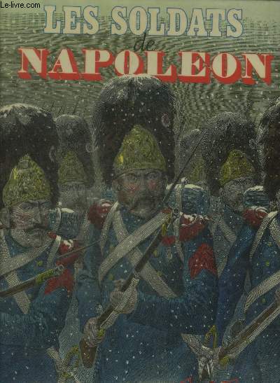 LES SOLDATS DE NAPOLEON - COLLECTION LE GRENIER DES MERVEILLES.