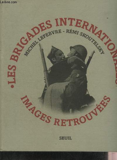 LES BRIGADES INTERNATIONALES IMAGES RETROUVEES.