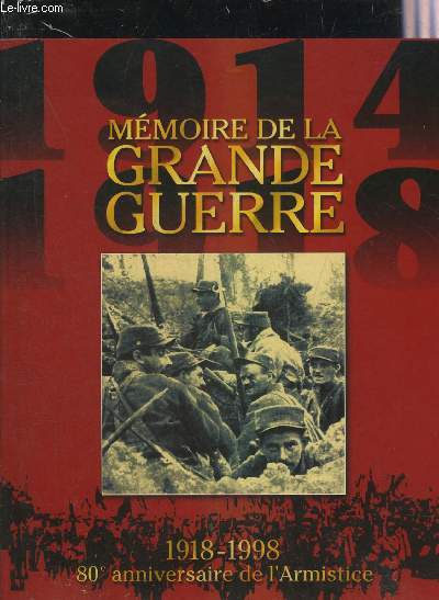 MEMOIRE DE LA GRANDE GUERRE 1918-1998 80E ANNIVERSAIRE DE L'ARMISTICE.