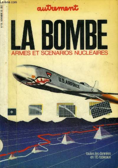 LA BOMBE ARMES ET SCENARIOS NUCLAIRES - AUTREMENT N55 NOVEMBRE 83 .