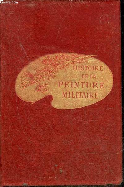 HISTOIRE DE LA PEINTURE MILITAIRE EN FRANCE - COLLECTION BIBLIOTHEQUE D'HISTOIRE ET D'ART.