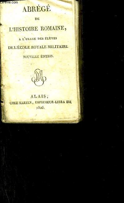 ABREGE DE L'HISTOIRE ROMAINE A L'USAGE DES ELEVES DE L'ECOLE ROYALE MILITAIRE - NOUVELLE EDITION.