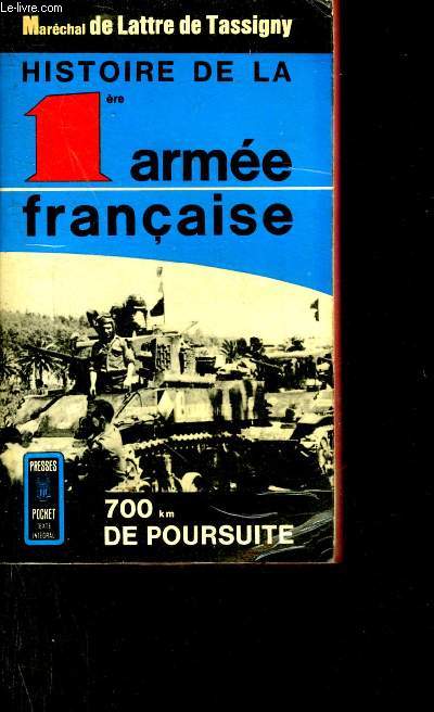 HISTOIRE DE LA PREMIERE ARMEE FRANCAISE - TOME 1 : 700 KILOMETRES DE POURSUITE.