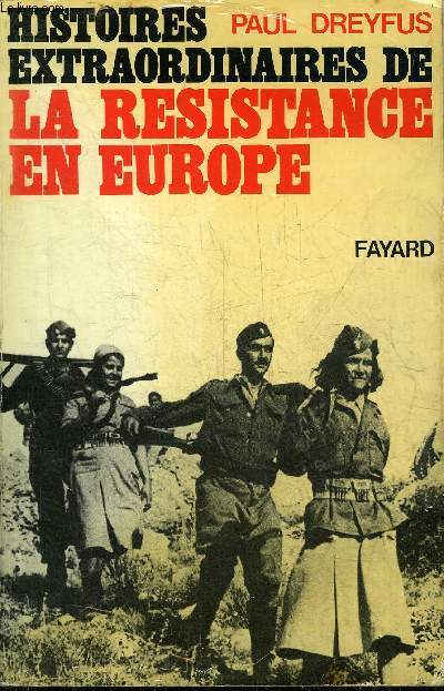HISTOIRES EXTRAORDINAIRES DE LA RESISTANCE EN EUROPE.