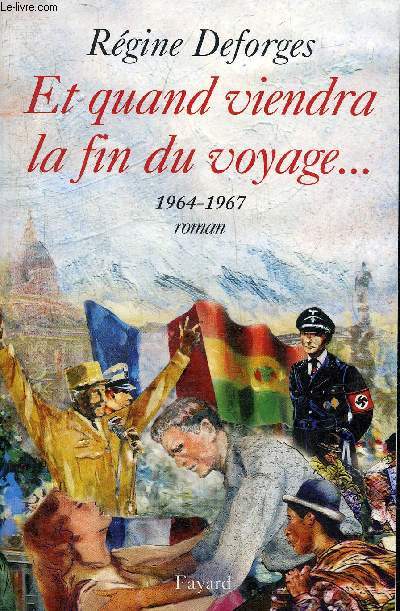 ET QUAND VIENDRA LA FIN DU VOYAGE 1964-1967 - ROMAN.