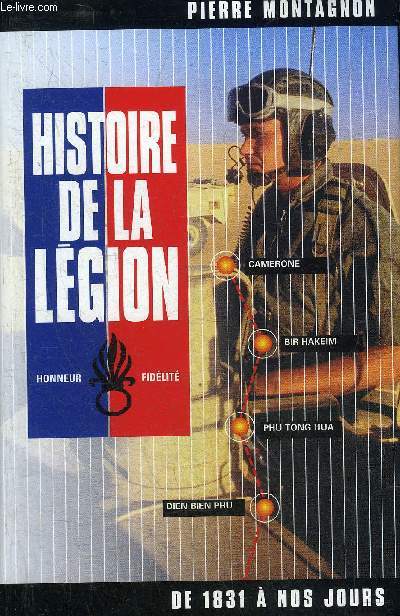 HISTOIRE DE LA LEGION DE 1831 A NOS JOURS.