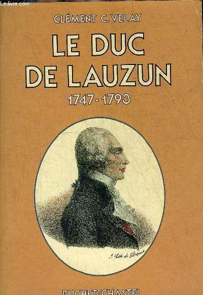 LE DUC DE LAUZUN 1747-1793 ESSAI DE DIALOGUE ENTRE UN HOMME ET SON TEMPS.
