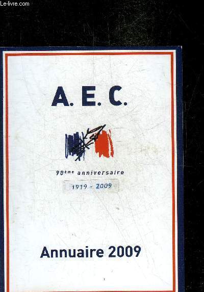 A.E.C 90EME ANNIVERSAIRE 1919-2009 - ANNUAIRE 2009.