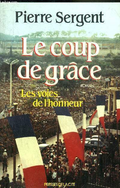 LE COUP DE GRACE - LES VOIES DE L'HONNEUR - ROMAN.