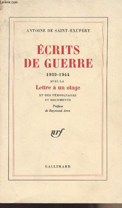 Ecrits de guerre 1939-1944 avec la lettre  un otage et des tmoignages et documents