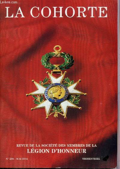 LA COHORTE N 208 MAI 2012 - L'honneur une valeur d'aujourd'hui ? par Franois Charles Mougel - le nuclaire un atout pour la France par Michel Gay - historique du secours hliport par Francis Delafosse - le lieutenant gnral Grundler etc.