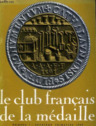 LE CLUB FRANCAIS DE LA MEDAILLE N 7 DEUXIEME TRIMESTRE 1965 - Vingt ans de mdailles  la Monnaie de Paris - les monnaies de la Gaule par Monique Mainjonet - a l'cole des beaux arts de Paris par Raymond Corbin - la marque des mdailles par Alfred Daur