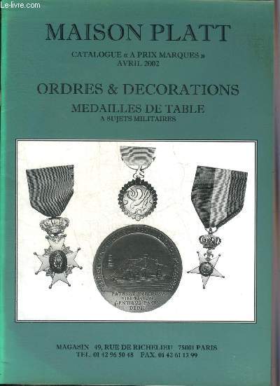 CATALOGUE DE VENTES AUX ENCHERES MAISON PLATT CATALOGUE A PRIX MARQUES AVRIL 2002 ORDRES & DECORATIONS MEDAILLES DE TABLE ET SUJETS MILITAIRES - MAGASIN 49 RUE RICHELIEU PARIS .