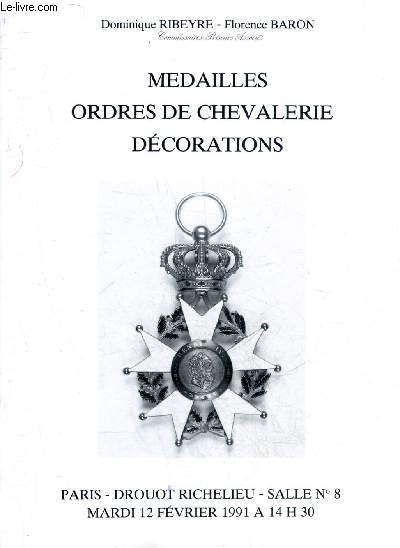 CATALOGUE DE VENTES AUX ENCHERES - MEDAILLES ORDRES DE CHEVALERIE DECORATIONS - PARIS DROUOT RICHELIEU SALLE 8 - 12 FEVRIER 1991 .