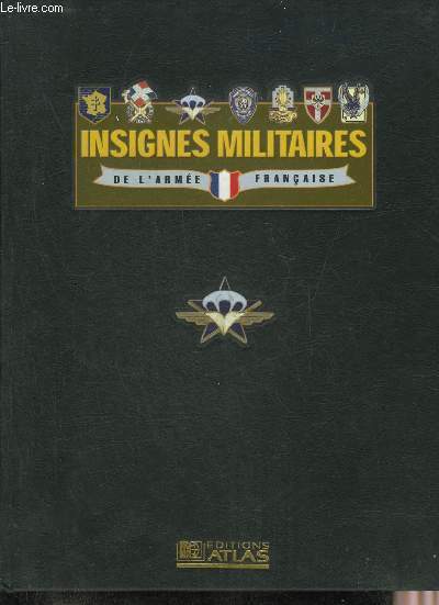 INSIGNES MILITAIRES DE L'ARMEE FRANCAISE VOLUME 4.