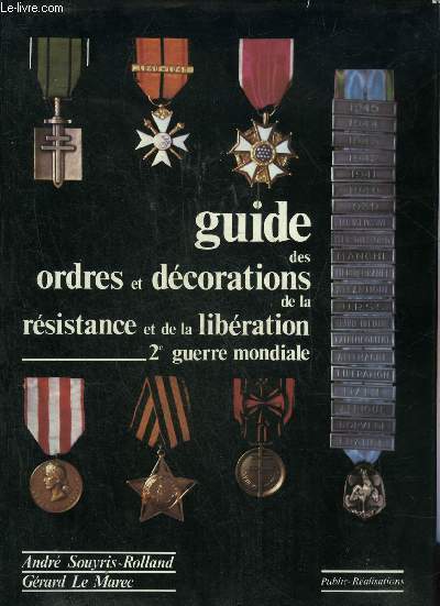 GUIDE DES ORDRES ET DECORATIONS DE LA RESISTANCE ET DE LA LIBERATION 2E GUERRE MONDIALE + ENVOI DE L'AUTEUR.