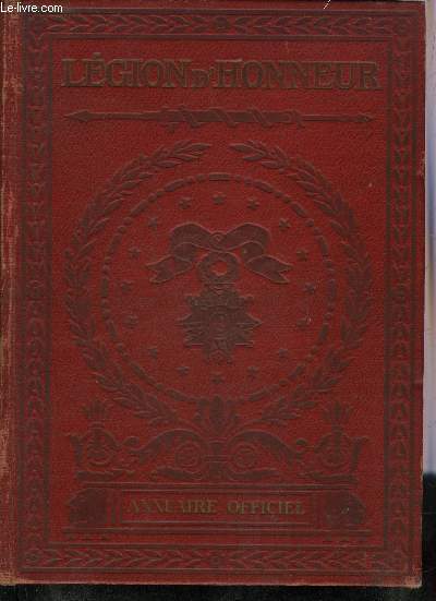 LEGION D'HONNEUR ANNUAIRE OFFICIEL - CET ANNUAIRE CONTIENT LES NOMS DE TOUS LES MEMBRES DE L'ORDRE DE LA LEGION D'HONNEUR AU 1ER AVRIL 1929.