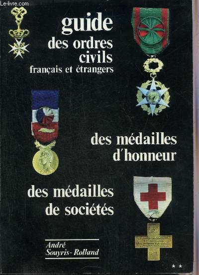 GUIDE DES ORDRES CIVILS DES MEDAILLES D'HONNEUR ET DES MEDAILLES DE SOCIETES.