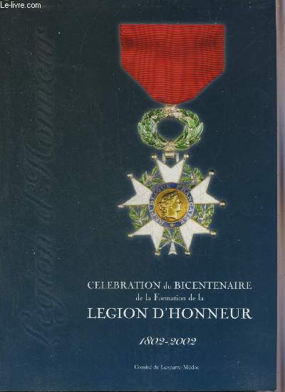 CELEBRATION DU BICENTENAIRE DE LA FORMATION DE LA LEGION D'HONNEUR (DECRET DU 29 FLOREAL AN X) - CISSAC EN MEDOC 8 JUIN 2002 - SOCIETE D'ENTRAIDE DES MEMBRES DE LA LEGION D'HONNEUR COMITE DE LESPARRE MEDOC.