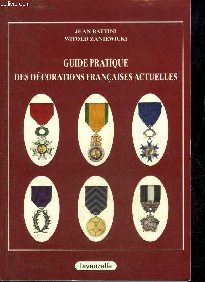 GUIDE PRATIQUE DES DECORATIONS FRANCAISES ACTUELLES.