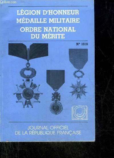 LEGION D'HONNEUR MEDAILLE MILITAIRE ORDRE NATIONAL DU MERITE - JOURNAL OFFICIEL DE LA REPUBLIQUE FRANCAISE N1310.