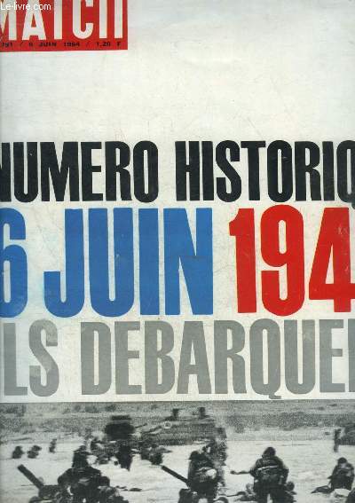 PARIS MATCH N791 6 JUIN 1964 - NUMERO HISTORIQUE 6 JUIN 1944 ILS DEBARQUENT.