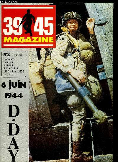 39-45 MAGAZINE N3 Les terrains d'aviation allis - 6 juin 44 Omaha Beach - soldats allemands et allis - le magazine de la M.V.C.G. - suivez le guide - la libration de Caen - la mort de Michael Wittmann - le lopoldville dernier nol - le FG 42 etc.
