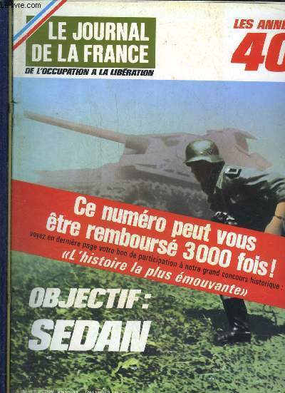 LE JOURNAL DE LA FRANCE DE L'OCCUPATION A LA LIBERATION LES ANNEES 40 N 97 Sedan la surprise par Colonel Goutard - face aux divisions allemandes des blinds franais disperss par Jacques Mordal - Gudrian joue et gagne par Jean Guerdon etc.