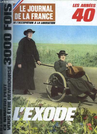 LE JOURNAL DE LA FRANCE DE L'OCCUPATION A LA LIBERATION LES ANNEES 40 N 100 L'exode par Henri Amouroux - 5e colonne par Jean Vidalenc - dernier espoir pour un nouveau miracle par Andr Brissaud.